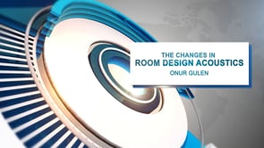 5. Onur Gulen - The changes in room design acoustics (Bulletin Video 3)