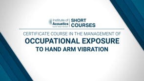 Certificate Course in the Management of Occupational Exposure to Hand Arm Vibration
